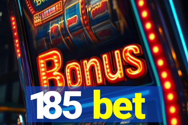 185 bet